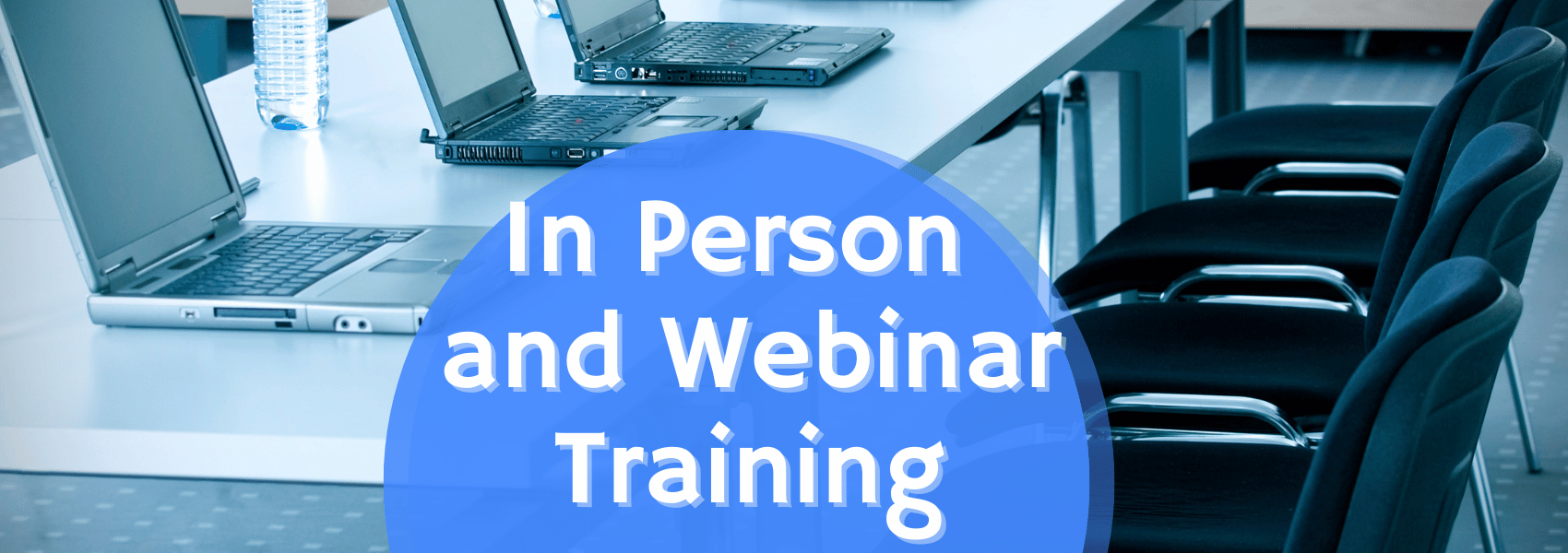 In Person and Webinar Training
